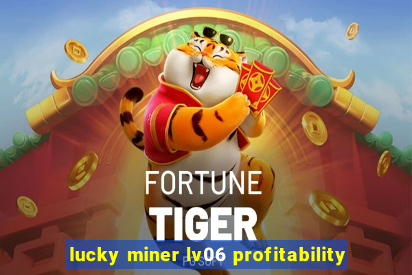 lucky miner lv06 profitability